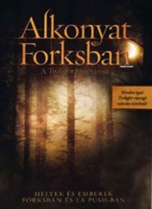 Alkonyat Forksban - A Twilight Saga városa *Antikvár - Kiváló állapotú* DVD