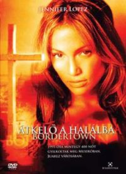 Bordertown - Átkelő a halálba *Jennifer Lopez - Antonio Banderas - Antikvár - Kiváló állapotú* DVD Bordertown - Átkelő a halálba *Jennifer Lopez - Antonio Banderas - Antikvár - Kiváló állapotú* DVD