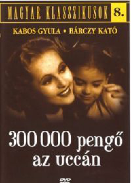 Magyar Klasszikusok 8. - 300 000 pengő az uccán *Antikvár - Kiváló állapotú* DVD