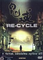 Re-Cycle - A holtak birodalma nyitva áll DVD