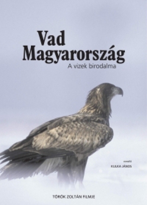 Vad Magyarország - A vizek birodalma *Kulka János a narrátor - Antikvár - Kiváló állapotú* DVD